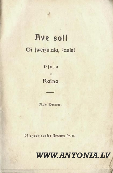 Я. Райнис „Ave sol! Esi sveicināta saule”