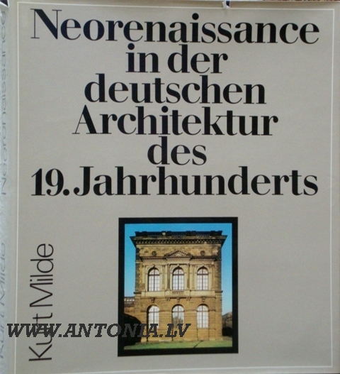 Kurt Milde “Neorenaissance in der deutschen Architektur des 19. Jahrhunderts: Grundlagen, Wesen und Gültigkeit”